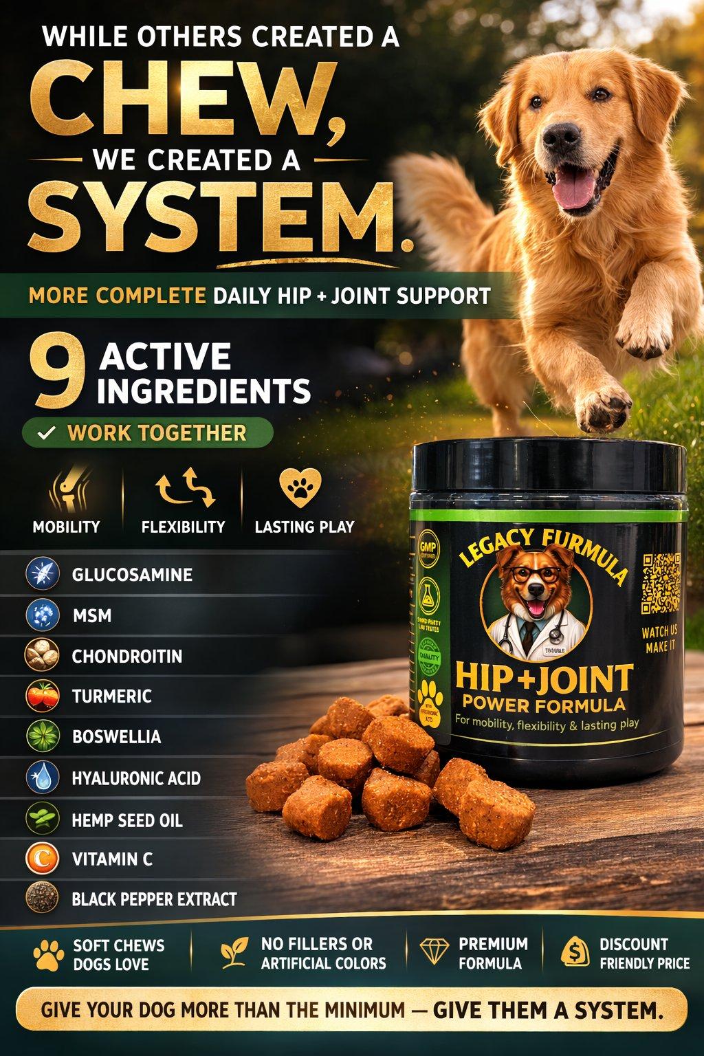 While others created a chew, we created a system — 9 active ingredients that work together for mobility, flexibility and lasting play